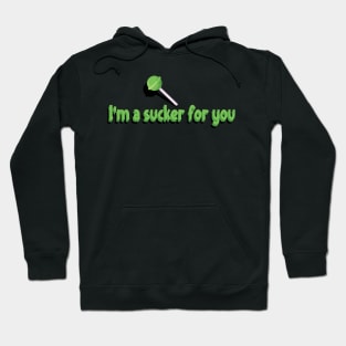 I'm a sucker for you Hoodie